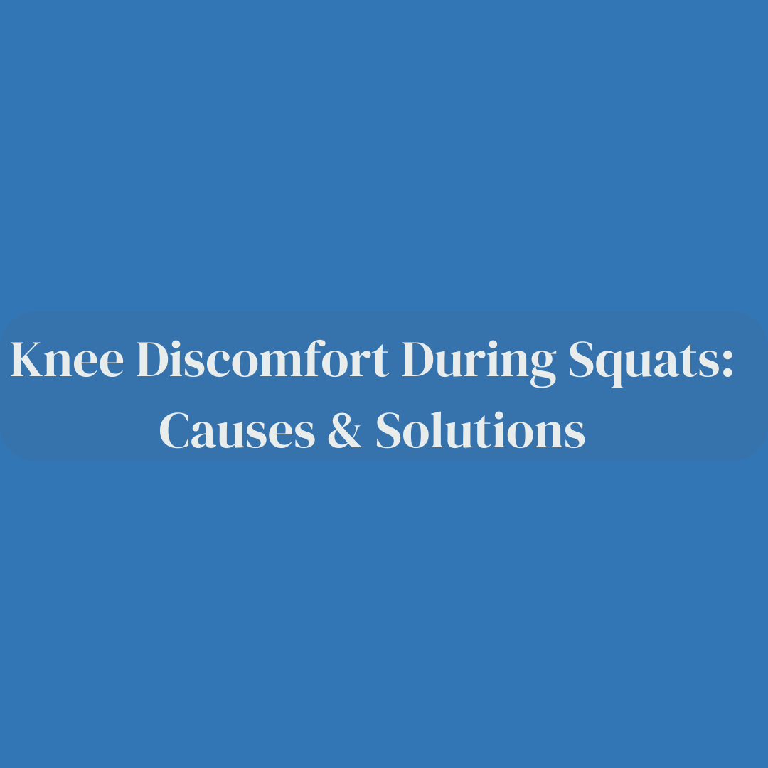 Cracking the Code of Knee Discomfort During Squats: Causes and Cures