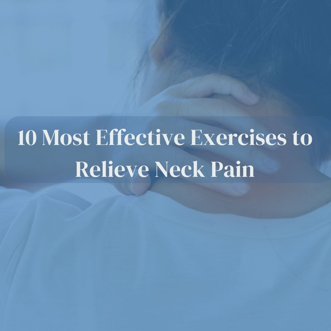 10 Most Effective Exercises to Relieve Neck Pain