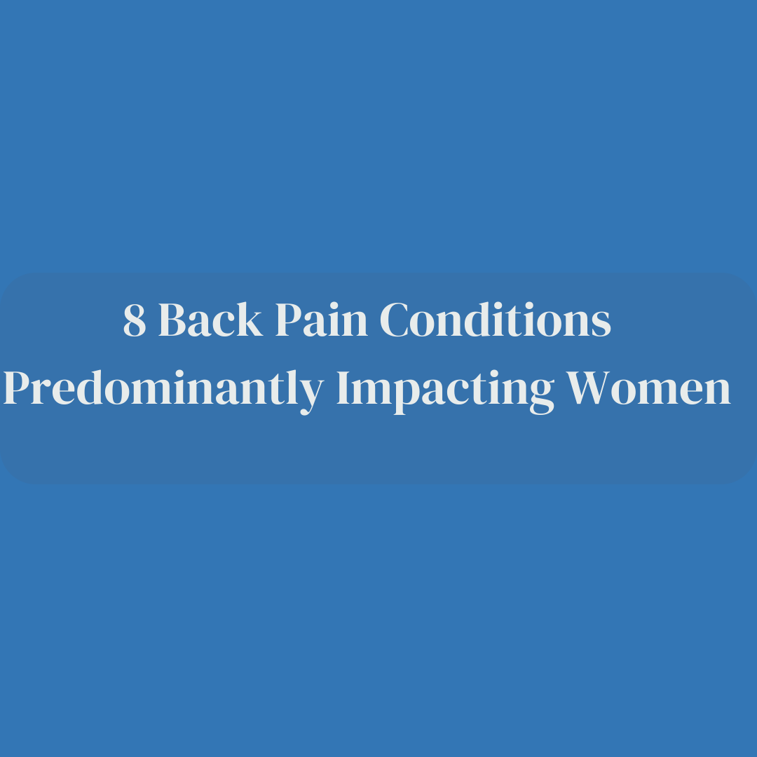 8 Back Pain Conditions Predominantly Impacting Women