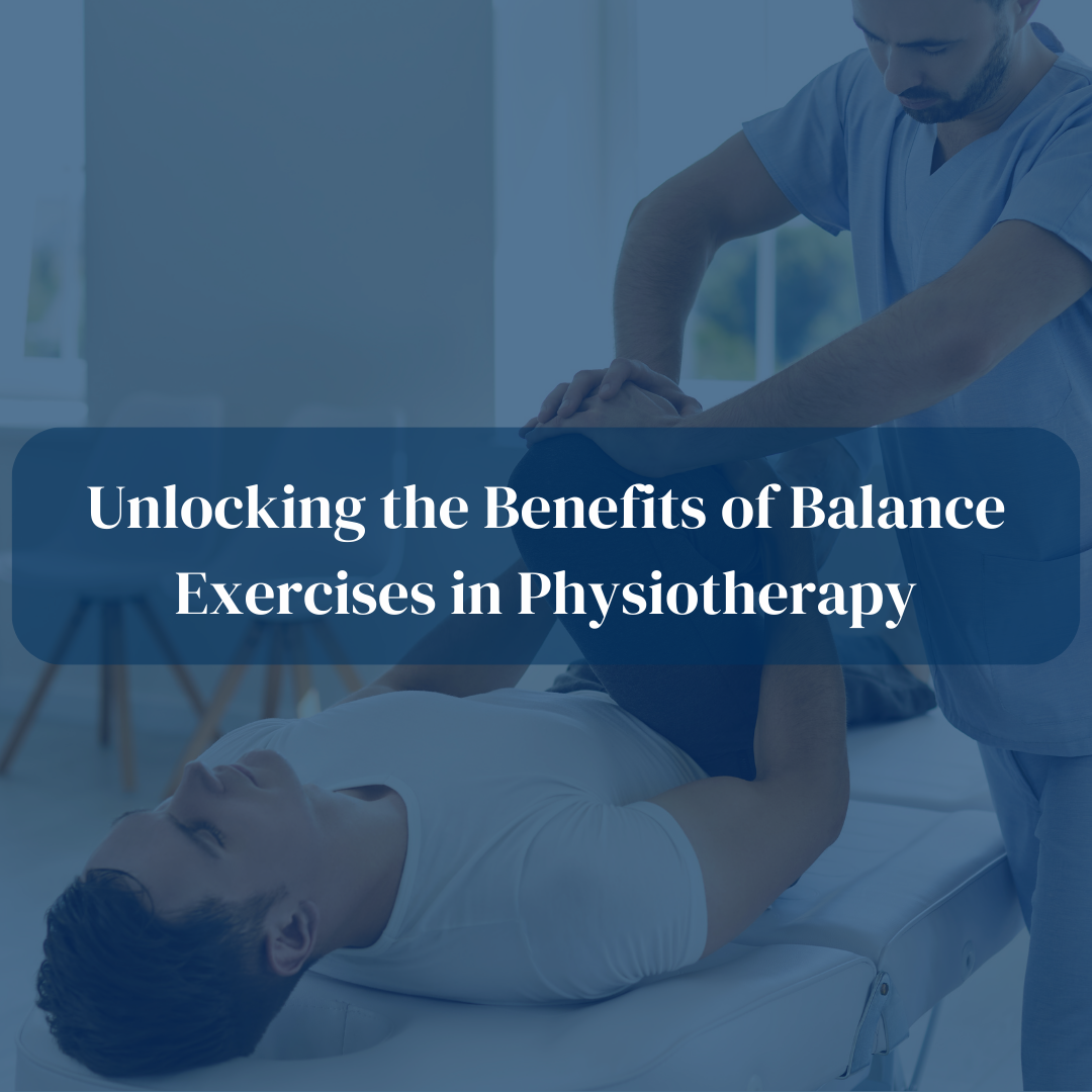 Unlocking the Benefits of Balance Exercises in Physiotherapy