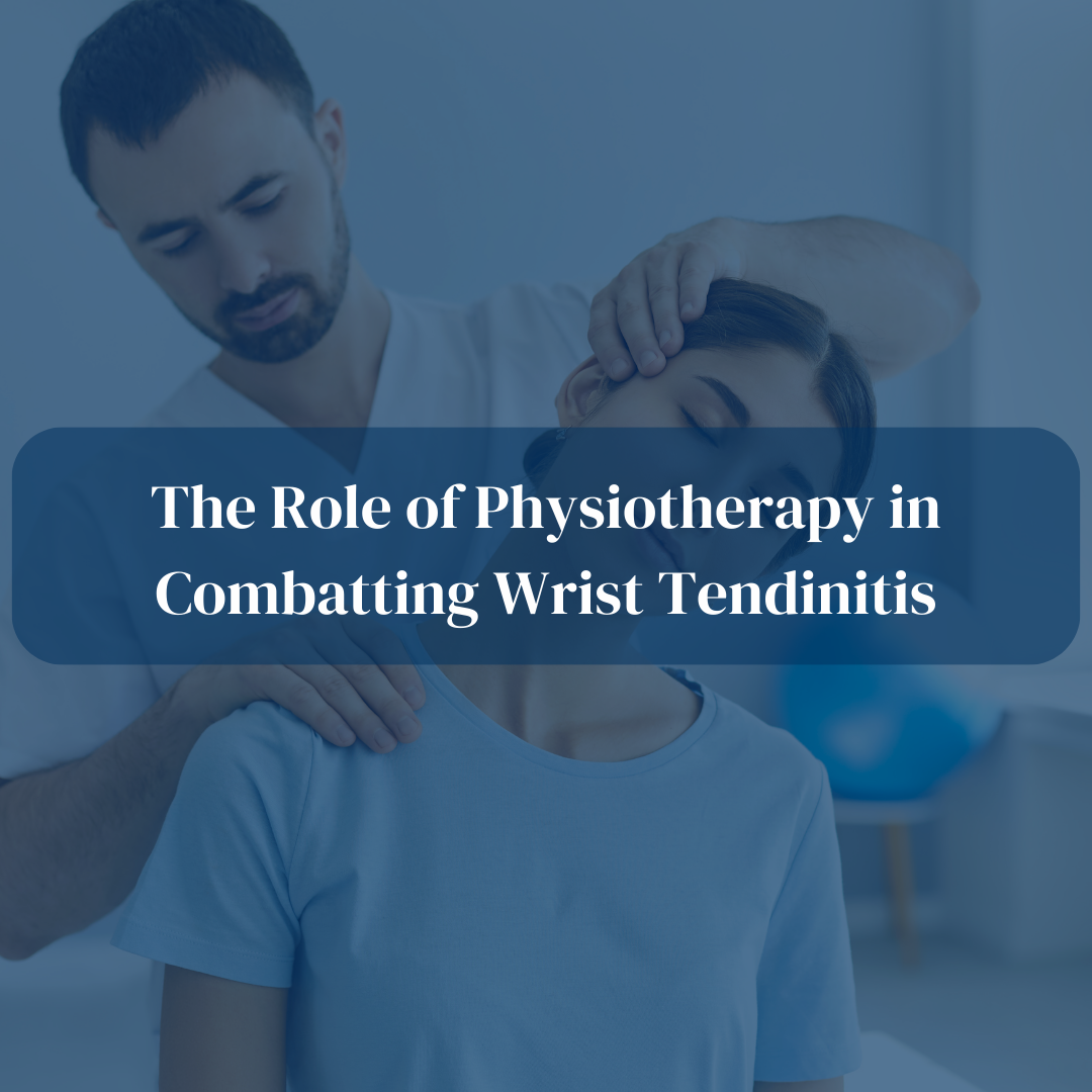 The Role of Physiotherapy in Combatting Wrist Tendinitis