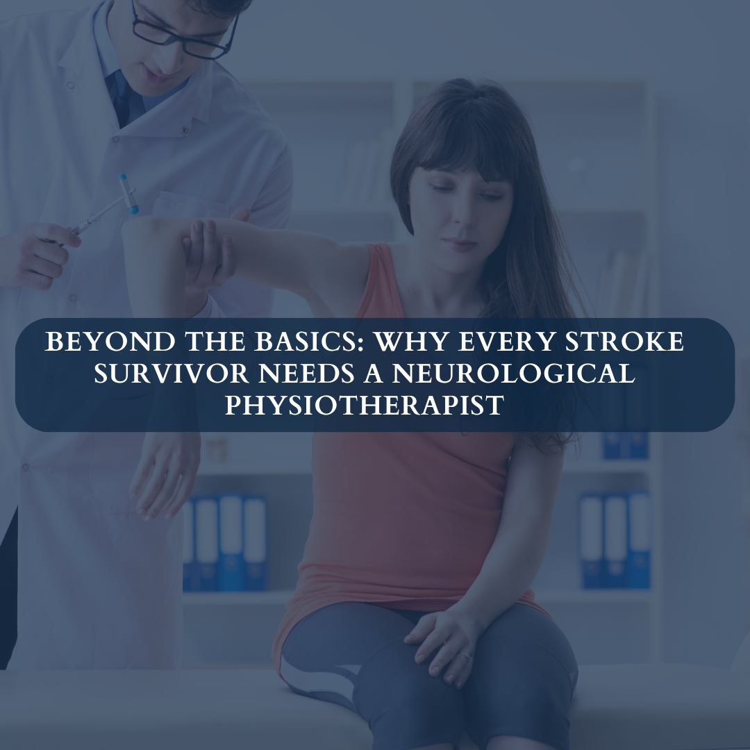 Why Every Stroke Survivor Needs a Neurological Physiotherapist