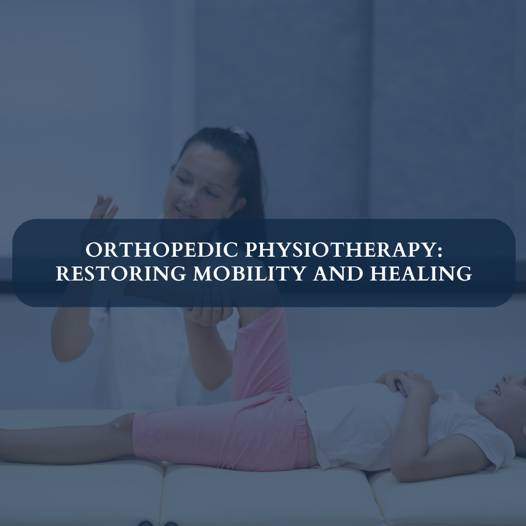 Orthopedic Physiotherapy: Restoring Mobility and Healing