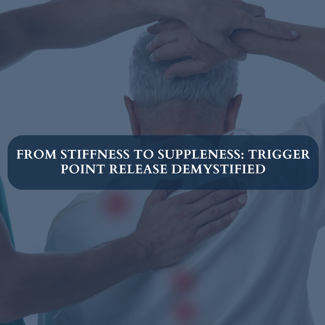 From Stiffness to Suppleness: Trigger Point Release Demystified