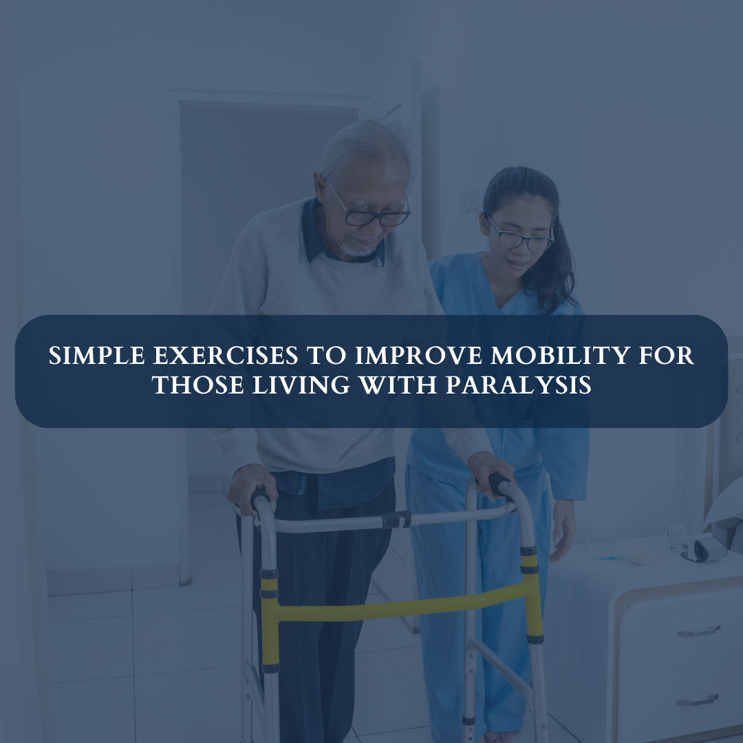 Simple Exercises to Improve Mobility for Those Living with Paralysis
