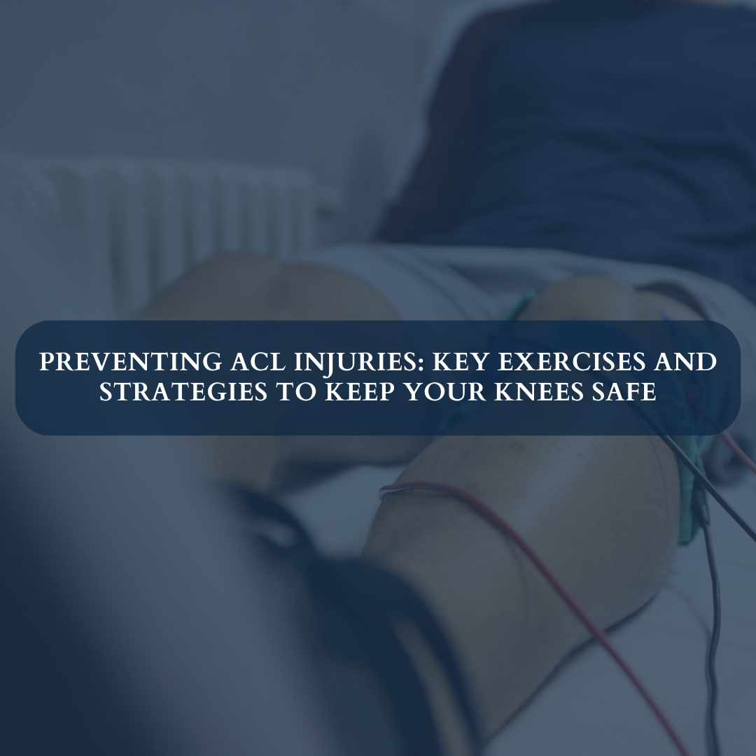 Preventing ACL Injuries: Key Exercises and Strategies to Keep Your Knees Safe