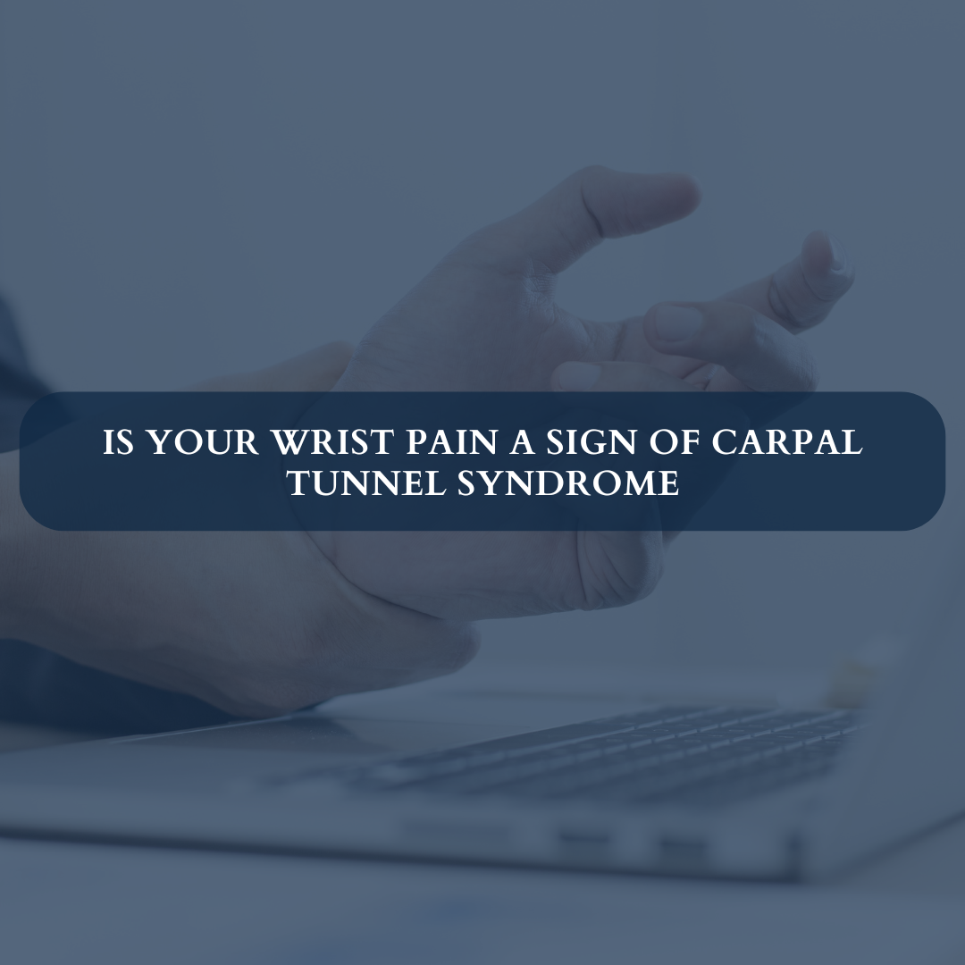 Is Your Wrist Pain a Sign of Carpal Tunnel Syndrome