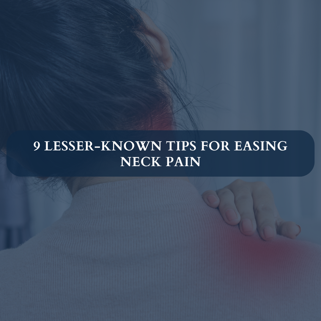 9 Lesser-Known Tips for Easing Neck Pain