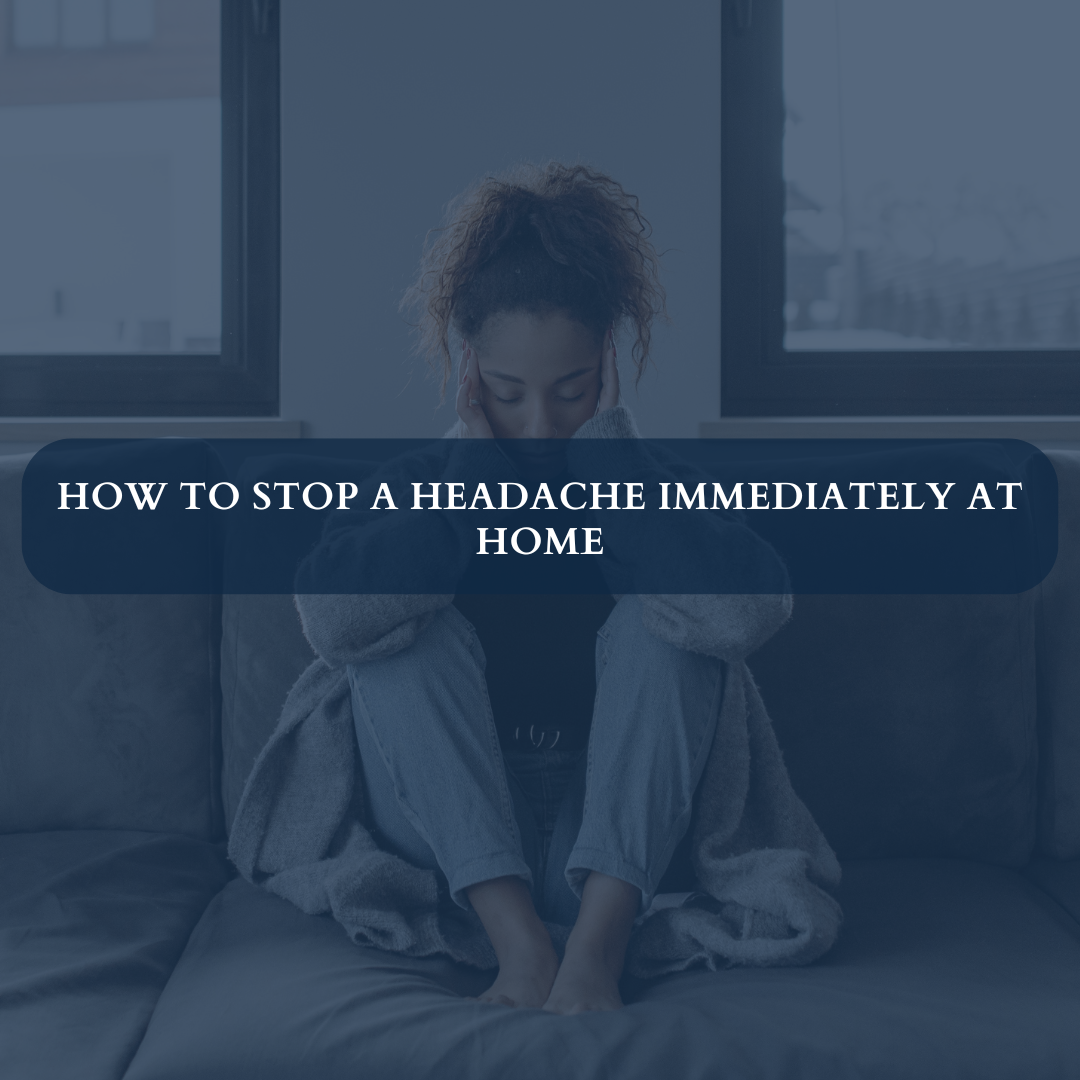 How to Stop a Headache Immediately at Home