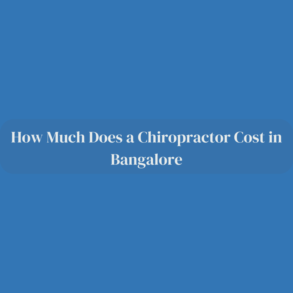 Chiropractor Cost in Bangalore