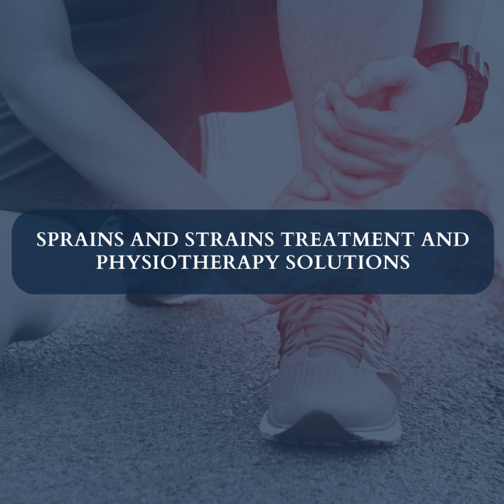 Sprains and Strains Treatment and Physiotherapy Solutions