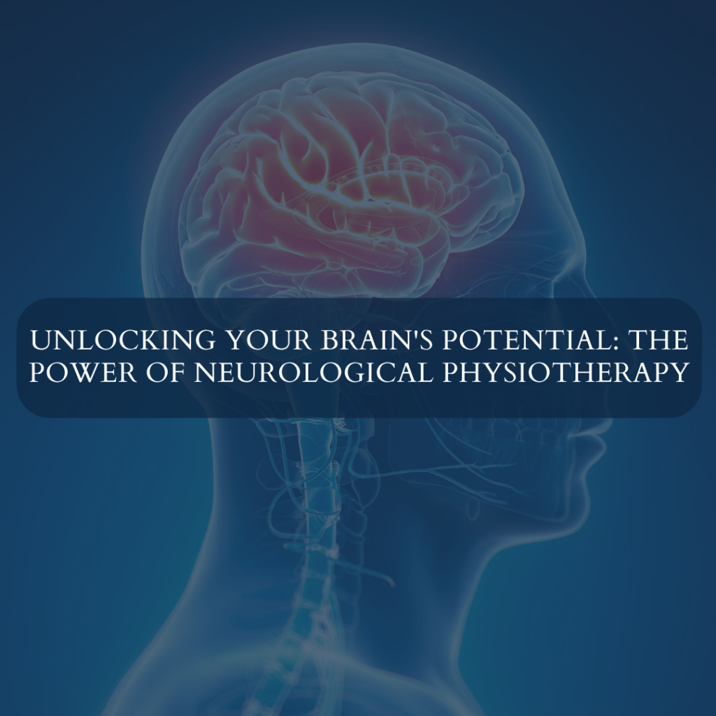 Unlocking Your Brain’s Potential: The Power of Neurological Physiotherapy